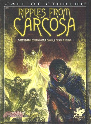 Ripples from Carcosa ─ Three Scenarios Exploring Hastur, Carcosa, & the King in Yellow