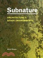 Subnature ─ Architecture's Other Environments