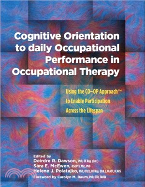 Cognitive Orientation to Daily Occupational Performance in Occupational Therapy：Using the CO-OP Approach (TM) to Enable Participation Across the Lifespan