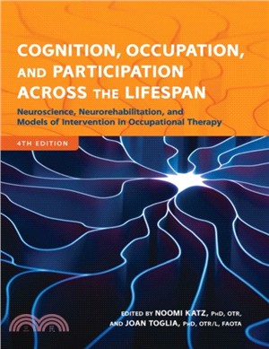 Cognition, Occupation, and Participation Across the Lifespan：Neuroscience, Neurorehabilitation, and Models of Intervention in Occupational Therapy