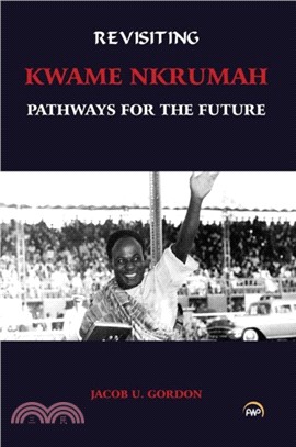 Revisiting Kwame Nkrumah：Pathways for the Future