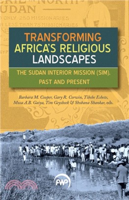 Transforming Africa's Religious Landscapes：The Sudan Interior Mission (SIM), Past and Present
