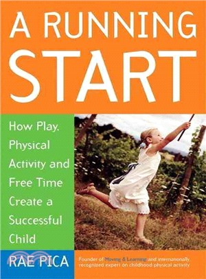 A Running Start: How Play, Physical Activity, and Free Time Create a Successful Child