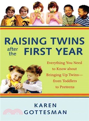 Raising Twins After the First Year: Everything You Need to Know About Bringing Up Twins--from Toddlers to Preteens