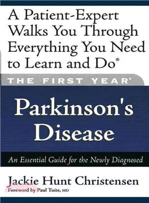 Parkinson's Disease: The First Year, An Essential Guide For The Newly Diagnosed
