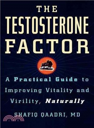 Testosterone Factor: A Practical Guide to Improving Vitality And Virility, Naturally