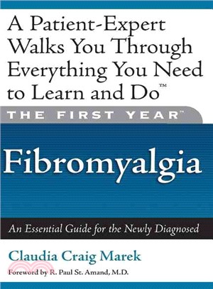 The First Year--Fibromyalgia ─ An Essential Guide for the Newly Diagnosed