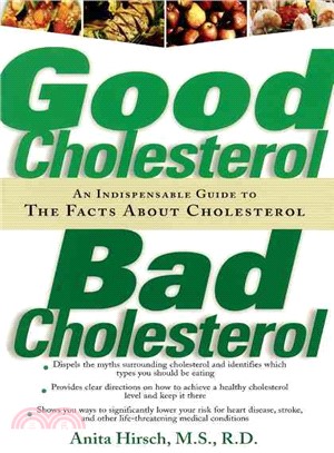 Good Cholesterol, Bad Cholesterol: An Indispensable Guide to the Facts About Cholestrol