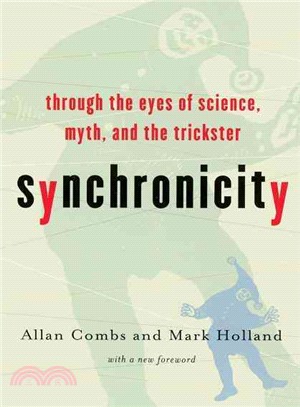 Synchronicity ─ Through the Eyes of Science, Myth, and the Trickster