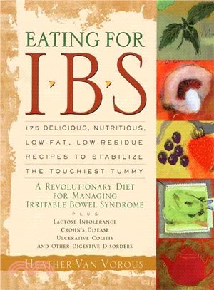 Eating for Ibs ─ 175 Delicious, Nutritious, Low-Fat, Low-Residue Recipes to Stabilize the Touchiest Tummy