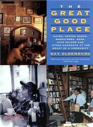 The Great Good Place ─ Cafes, Coffee Shops, Bookstores, Bars, Hair Salons, and Other Hangouts at the Heart of a Community