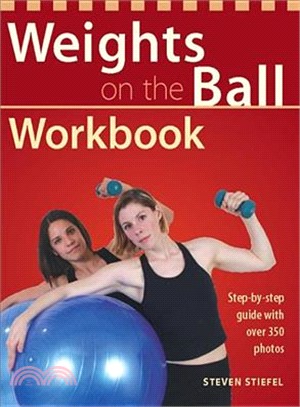Weights on the Ball Workbook: Step-By-Step Guide With over 350 Photos