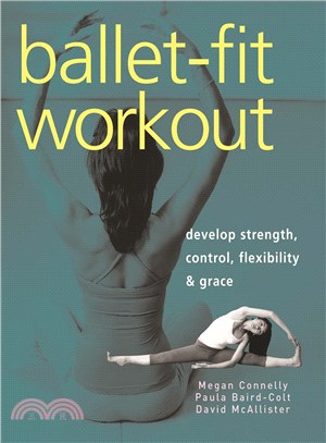 Ballet-fit Workout: Develop Strength, Control, Flexibility, & Grace