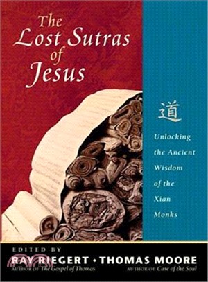 The Lost Sutras of Jesus ─ Unlocking the Ancient Wisdom of the Xian Monks