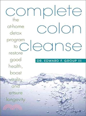 Complete Colon Cleanse: The At-home Detox Program to Restore Good Health, Boost Vitality and Ensure Longevity