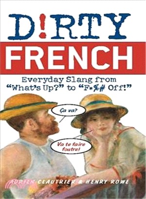 Dirty French ─ Everyday Slang from What's Up? to F*%# Off!