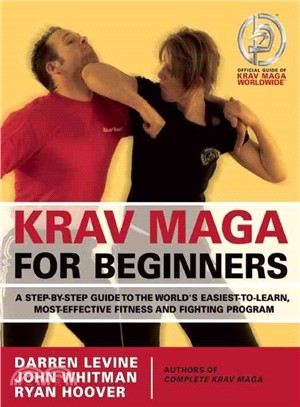 Krav Maga for Beginners ─ A Step-by-Step Guide to the World's Easiest-to-Learn, Most-Effective Fitness and Fighting Program