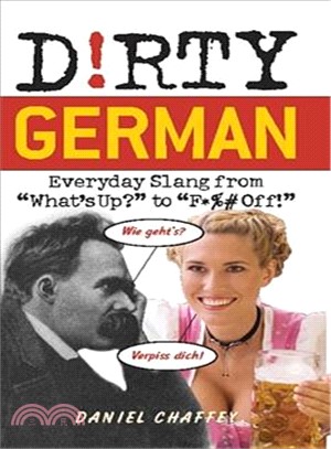 Dirty German ─ Everyday Slang from "What's Up?" to "F*%# Off!"