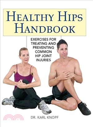 Healthy Hips Handbook ─ Exercises for Treating and Preventing Common Hip Joint Injuries