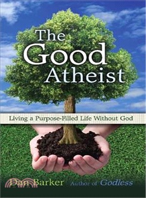 The Good Atheist ─ Living a Purpose-Filled Life Without God
