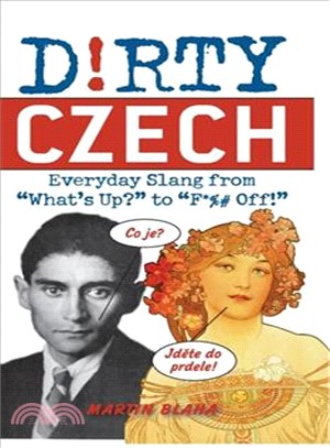 Dirty Czech ─ Everyday Slang from "What's Up?" to "F*%# Off!"