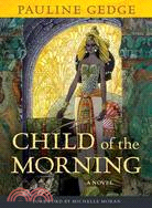 Child of the Morning ─ A Novel