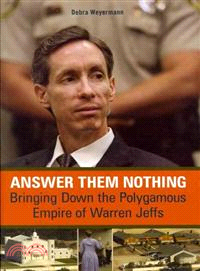 Answer Them Nothing ─ Bringing Down the Polygamous Empire of Warren Jeffs