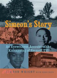 Simeon's Story ─ An Eyewitness Account of the Kidnapping of Emmett Till