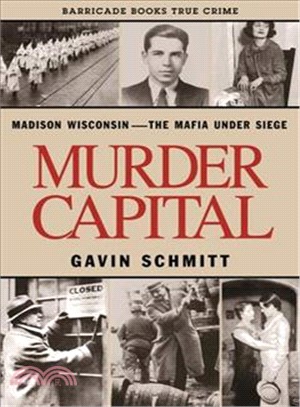 Murder Capital ― Madison Wisconsin -the Mafia Under Siege