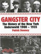 Gangster City ─ The History of the New York Underworld 1900-1935