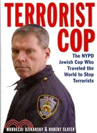 Terrorist Cop ─ The NYPD Jewish Cop Who Traveled the World to Stop Terrorists