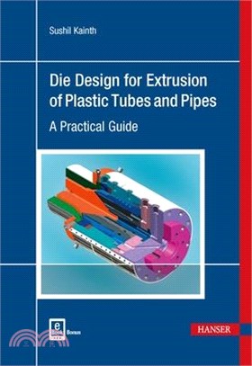 Die Design for Extrusion of Pipes and Tubes ― A Practical Guide