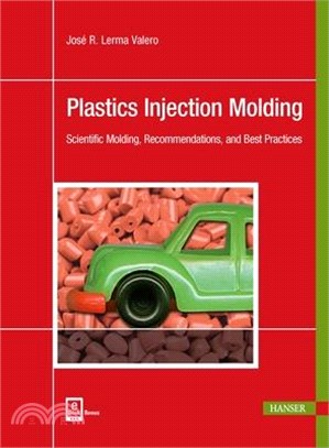 Plastics Injection Molding ― Scientific Molding, Recommendations, and Best Practices