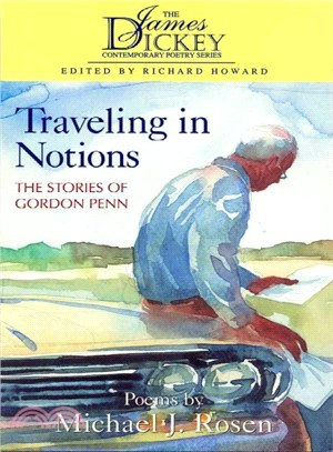 Traveling in Notions ― The Stories of Gordon Penn : Poems