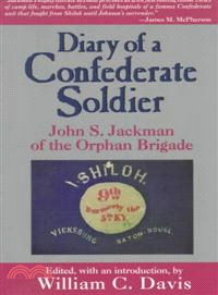 Diary of a Confederate Soldier—John S. Jackman of the Orphan Brigade