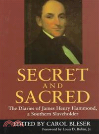 Secret and Sacred — The Diaries of James Henry Hammond, a Southern Slaveholder