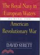 The Royal Navy in European Waters During the American Revolutionary War