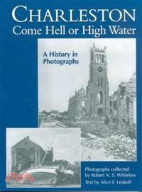 Charleston Come Hell or High Water ─ A History in Photographs