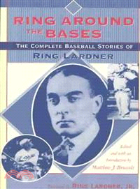 Ring Around the Bases—The Complete Baseball Stories of Ring Lardner