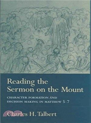 Reading The Sermon On The Mount ― Character Formation And Decision Making In Matthew 5-7