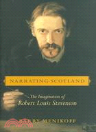 Narrating Scotland: The Imagination Of Robert Louis Stevenson