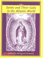 Saints And Their Cults in the Atlantic World