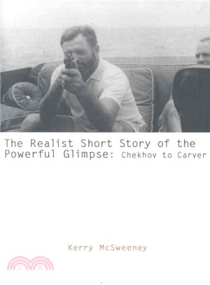 The Realist Short Story of the Powerful Glimpse ― Chekhov to Carver