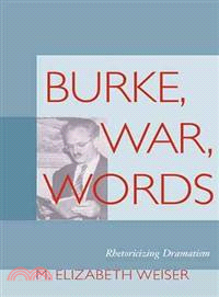 Burke, War, Words—Rhetoricizing Dramatism