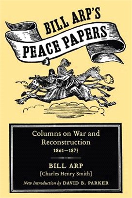 Bill Arp's Peace Papers ― Columns on War and Reconstruction, 1861-1873