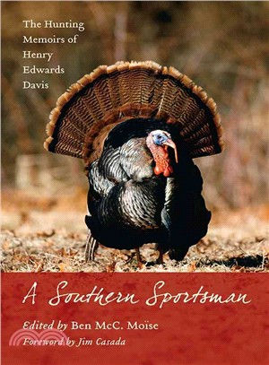 A Southern Sportsman: The Hunting Memoirs of Henry Edwards Davis