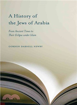 A History of the Jews of Arabia: From Ancient Times to Their Eclipse Under Islam