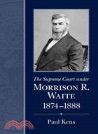 The Supreme Court Under Morrison R. Waite, 1874-1888