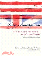 Tory Insurgents: The Loyalist Perception and Other Essays