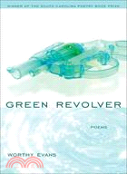 Green Revolver: Poems